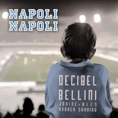 Napoli Napoli - Single by Decibel Bellini, Jovine, Vincenzo Bles & Andrea Sannino album reviews, ratings, credits