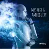 Mystery & Ambiguity album lyrics, reviews, download