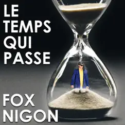 Le temps qui passe - Single by Fox Nigon album reviews, ratings, credits