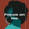 Focus On Me - EP album lyrics, reviews, download