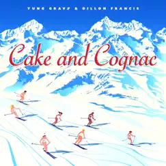 Cake and Cognac - EP by Yung Gravy & Dillon Francis album reviews, ratings, credits