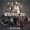 Wanna Be - Single album lyrics, reviews, download