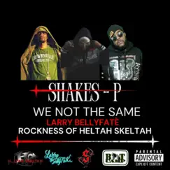 WE NOT the SAME (feat. Rockness Monsta & Larry BellyFate) - Single by Shakes - P album reviews, ratings, credits