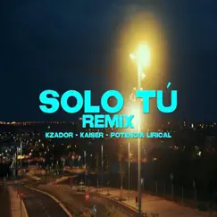 SOLO TU (KZADOR & POTENCIA LIRICAL Remix) Song Lyrics