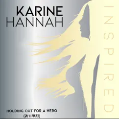 Holding Out For a Hero (say a prayer) - Single by Karine Hannah album reviews, ratings, credits