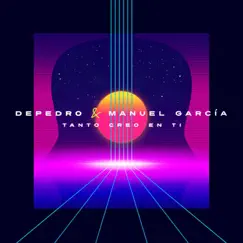 Tanto creo en ti - Single by Depedro & Manuel García album reviews, ratings, credits