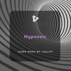 Hypnosis by Sleep Music by Lullify & Sleep Sound Library album reviews, ratings, credits