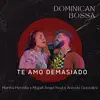 Te Amo Demasiado (feat. Dominican Bossa) - Single album lyrics, reviews, download