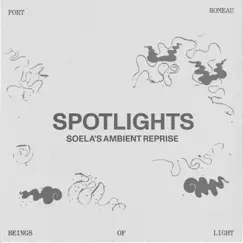Spotlights (Soela's Ambient Reprise) - Single by Fort Romeau & Soela album reviews, ratings, credits