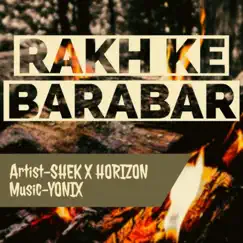 Rakh Ke Barabar - Single by Mc Horizon, Shek On The Mic & Yonix Muzix album reviews, ratings, credits