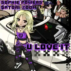 U Love It - Single by Sophie Powers & $atori Zoom album reviews, ratings, credits