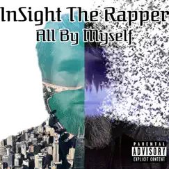 All By Myself - Single by InSight The Rapper album reviews, ratings, credits