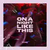 On A Night Like This - Single album lyrics, reviews, download