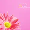 You Are My Smile - Single album lyrics, reviews, download