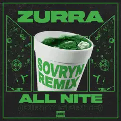 All Nite (Dirty Sprite) (Sovryn Remix) - Single by Zurra & Sovryn album reviews, ratings, credits