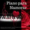 Piano para Namorar - Músicas para Amantes, Casais Românticos, Namorados em 14 de Fevereiro album lyrics, reviews, download