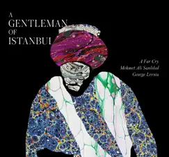 A Gentleman of Istanbul by A Far Cry, Mehmet Ali Sanlıkol & George Lernis album reviews, ratings, credits