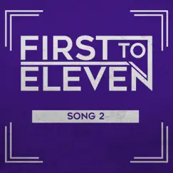 Song 2 - Single by First to Eleven album reviews, ratings, credits