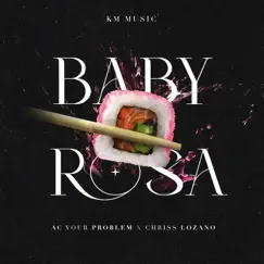 Baby Rosa - Single by Chriss Lozano & Ac Your Problem album reviews, ratings, credits