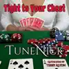 Tight to Your Chest - Single album lyrics, reviews, download