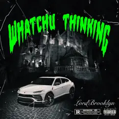 Whatchu Thinking - EP by Lord Brooklyn album reviews, ratings, credits