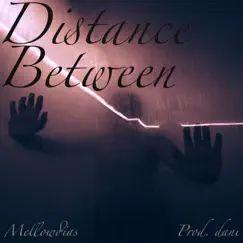 Distance Between - Single by Mellowdias album reviews, ratings, credits
