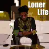 Loner Life album lyrics, reviews, download