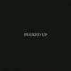 F****D UP - Single album lyrics, reviews, download