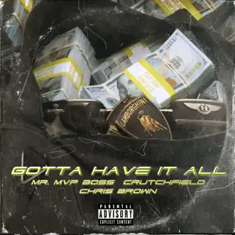 Gotta Have It All (feat. Crutchfield & Chris Brown) - Single by Mr. Mvp Boss album download