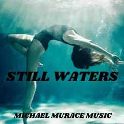 Still Waters - Single by Michael Murace Music album reviews, ratings, credits
