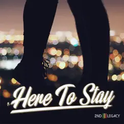 Here to Stay - Single by 2nd Legacy album reviews, ratings, credits