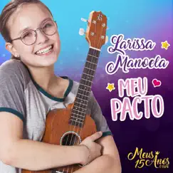 Meu Pacto - Single by Larissa Manoela album reviews, ratings, credits
