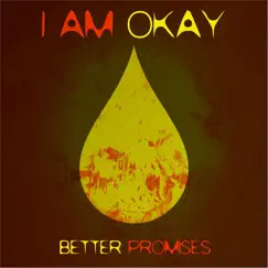 I Am Okay by Better Promises album reviews, ratings, credits