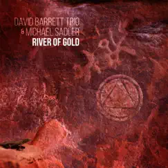 River of Gold (feat. Michael Sadler) - Single by David Barrett Trio album reviews, ratings, credits