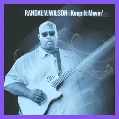 Keep It Movin' - EP by Randal V. Wilson album reviews, ratings, credits