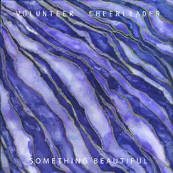 Something Beautiful - Single by Volunteer Cheerleader album reviews, ratings, credits
