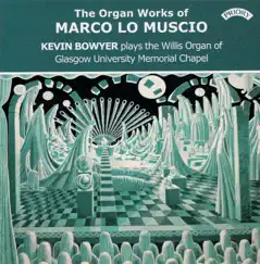 Marco lo Muscio: Organ Works by Kevin Bowyer album reviews, ratings, credits