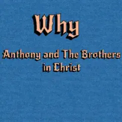 Why - Single by Anthony and the Brothers in Christ album reviews, ratings, credits
