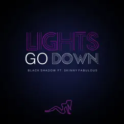 Lights Go Down (feat. Skinny Fabulous) - Single by Black Shadow album reviews, ratings, credits