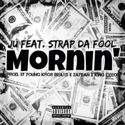 Mornin (feat. Ju & Strap Da Fool) - Single by Young Kros Beats album reviews, ratings, credits
