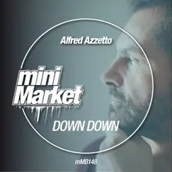 Down Down - Single by Alfred Azzetto album reviews, ratings, credits