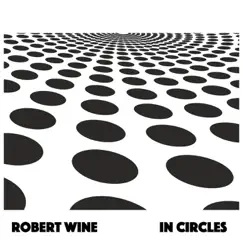 In Circles by Robert Wine album reviews, ratings, credits