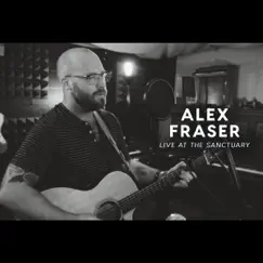 Live at the Sanctuary - EP by Alex Fraser album reviews, ratings, credits