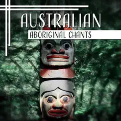 Australian Aboriginal Chants: Didgeridoo Music for Meditation, Definition of Inner Journey, Dreamtime Stories, Aboriginal Mythology, Native Instruments by Native Classical Sounds album reviews, ratings, credits