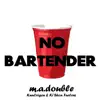 No Bartender (feat. KnuOrigen,Ki'Shon Furlow) - Single album lyrics, reviews, download