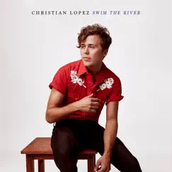 Swim the River - Single by Christian Lopez album reviews, ratings, credits
