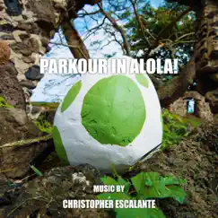 Parkour in Alola! - Single by Christopher Escalante album reviews, ratings, credits