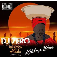 Mkhozi Wam (feat. Red Button, Kay E & M'fundo) - Single by Dj Zero album reviews, ratings, credits