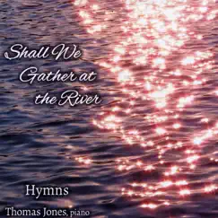 Shall We Gather at the River by Thomas Jones album reviews, ratings, credits