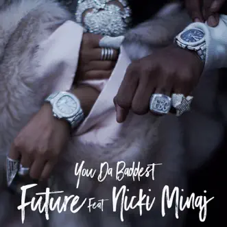 You da Baddest (feat. Nicki Minaj) - Single by Future album download